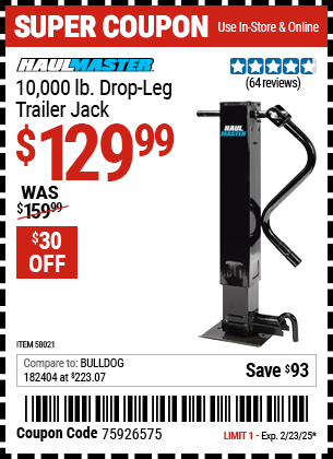 Buy the HAUL-MASTER 10,000 lb. Drop Leg Trailer Jack (Item 58021) for $129.99, valid through 2/23/2025.