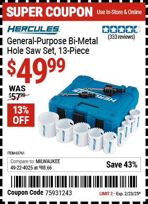 Buy the HERCULES General Purpose Bi-Metal Hole Saw Set, 13-Piece (Item 63761) for $49.99, valid through 2/23/2025.