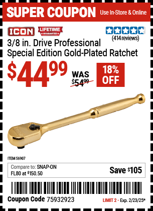 Buy the ICON 3/8 in. Drive Professional Special Edition Gold Plated Ratchet (Item 56907) for $44.99, valid through 2/23/2025.