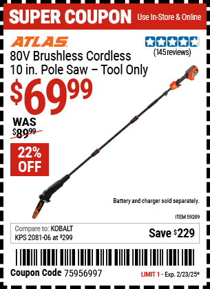 Buy the ATLAS 80V Brushless Cordless, 10 in. Pole Saw (Item 59209) for $69.99, valid through 2/23/2025.