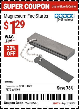 Buy the Magnesium Fire Starter (Item 66560) for $1.29, valid through 2/23/2025.