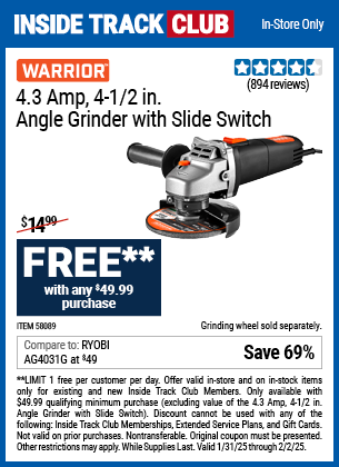 Inside Track Club members can Buy the WARRIOR 4.3 Amp, 4-1/2 in. Angle Grinder with Slide Switch for FREE With $49.99 Purchase, valid through 2/2/2025.