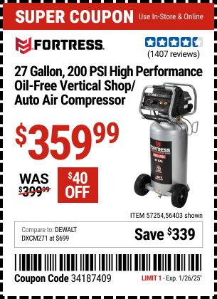 Buy the FORTRESS 27 Gallon, 200 PSI High Performance Oil-Free Vertical Shop/Auto Air Compressor (Item 56403/57254) for $359.99, valid through 1/26/2025.