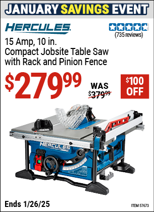 Buy the HERCULES 15 Amp, 10 in. Compact Jobsite Table Saw with Rack and Pinion Fence (Item 57673) for $279.99, valid through 1/26/2025.