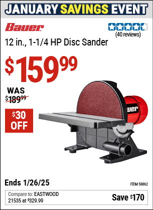 Buy the BAUER 12 in., 1-1/4 HP Disc Sander (Item 58862) for $159.99, valid through 1/26/2025.