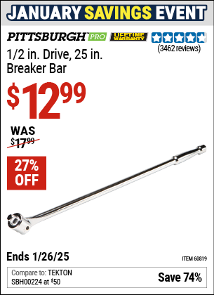 Buy the PITTSBURGH PRO 1/2 in. Drive, 25 in. Breaker Bar (Item 60819) for $12.99, valid through 1/26/2025.