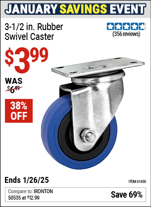 Buy the 3-1/2 in. Rubber Swivel Caster (Item 61650) for $3.99, valid through 1/26/2025.