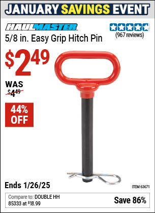 Buy the HAUL-MASTER 5/8 in. Easy Grip Hitch Pin (Item 63671) for $2.49, valid through 1/26/2025.