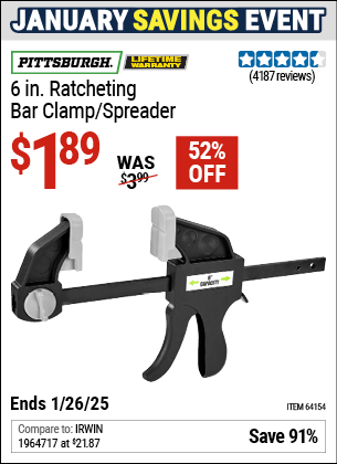 Buy the PITTSBURGH 6 in. Ratcheting Bar Clamp/Spreader (Item 64154) for $1.89, valid through 1/26/2025.