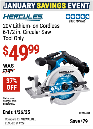 Buy the HERCULES 20V Cordless 6-1/2 in. Circular Saw (Item 64984) for $49.99, valid through 1/26/2025.