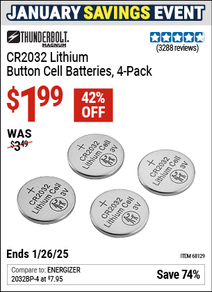 Buy the THUNDERBOLT MAGNUM CR2032 Lithium Button Cell Batteries, 4-Pack (Item 68129) for $1.99, valid through 1/26/2025.