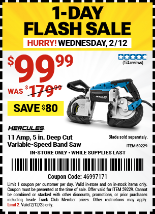 Buy the HERCULES 11 Amp, 5 in. Deep Cut Variable-Speed Band Saw (Item 59229) for $99.99, valid through 2/12/2025.