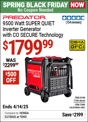 Buy the PREDATOR 9500 Watt SUPER QUIET Inverter Generator with CO SECURE Technology (Item 71365/57080/59188/72886) for $1799.99, valid through 4/13/2025.