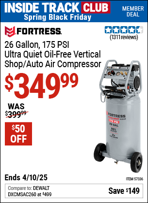 Inside Track Club members can Buy the FORTRESS 26 Gallon, 175 PSI Ultra Quiet Oil-Free Vertical Shop/Auto Air Compressor (Item 57336) for $349.99, valid through 4/10/2025.