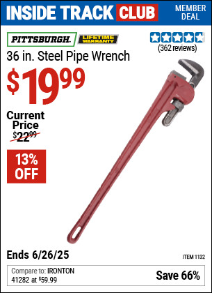 Inside Track Club members can Buy the PITTSBURGH 36 in. Steel Pipe Wrench (Item 01132) for $19.99, valid through 6/26/2025.