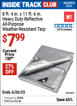 Inside Track Club members can Buy the HFT 8 ft. 4 in. x 11 ft. 6 in. Heavy Duty Reflective All-Purpose Weather-Resistant Tarp (Item 30873) for $7.99, valid through 6/26/2025.