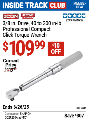Inside Track Club members can Buy the ICON 3/8 in. Drive, 40 to 200 in-lb Professional Compact Click Torque Wrench (Item 56614) for $109.99, valid through 6/26/2025.