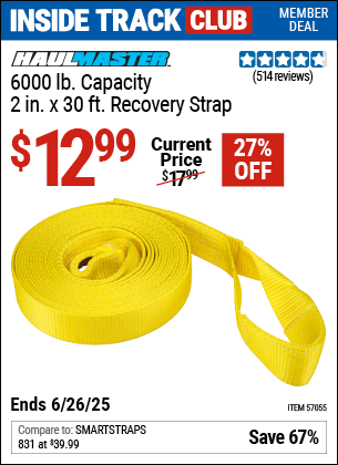 Inside Track Club members can Buy the HAUL-MASTER 6000 lb. Capacity, 2 in. x 30 ft. Recovery Strap (Item 57055) for $12.99, valid through 6/26/2025.