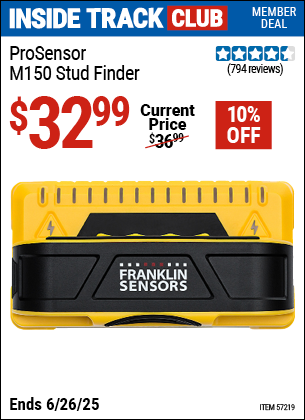 Inside Track Club members can Buy the FRANKLIN SENSORS ProSensor M150 Stud Finder (Item 57219) for $32.99, valid through 6/26/2025.