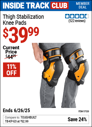 Inside Track Club members can Buy the TOUGHBUILT Thigh Stabilization Knee Pads (Item 57520) for $39.99, valid through 6/26/2025.