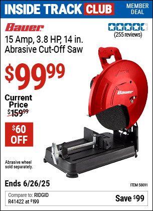 Inside Track Club members can Buy the BAUER 15 Amp, 3.8 HP, 14 in. Abrasive Cut-Off Saw (Item 58091) for $99.99, valid through 6/26/2025.