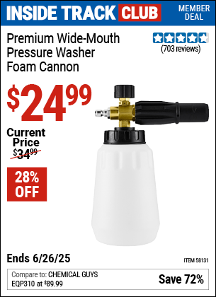 Inside Track Club members can Buy the Premium Wide-Mouth Pressure Washer Foam Cannon (Item 58131) for $24.99, valid through 6/26/2025.