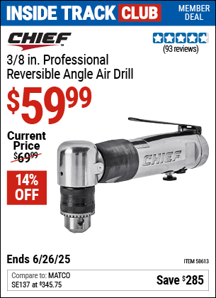 Inside Track Club members can Buy the CHIEF 3/8 in. Professional Reversible Angle Air Drill (Item 58613) for $59.99, valid through 6/26/2025.