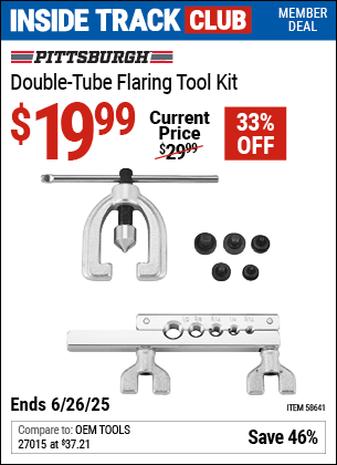 Inside Track Club members can Buy the PITTSBURGH Double-Tube Flaring Tool Kit (Item 58641) for $19.99, valid through 6/26/2025.
