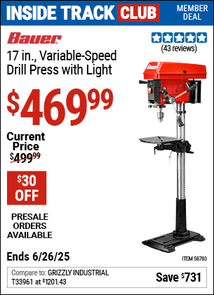 Inside Track Club members can Buy the BAUER 17 in. Variable-Speed Drill Press with Light (Item 58783) for $469.99, valid through 6/26/2025.