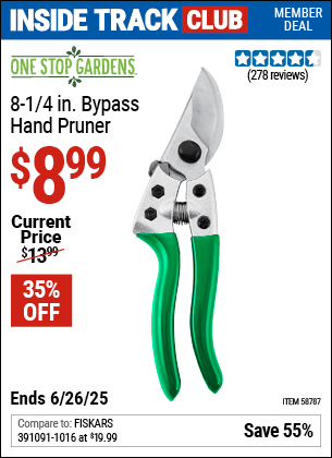 Inside Track Club members can Buy the ONE STOP GARDENS 8-1/4 in. Bypass Hand Pruner (Item 58787) for $8.99, valid through 6/26/2025.
