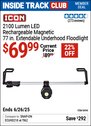 Inside Track Club members can Buy the ICON 2100 Lumen LED Rechargeable Magnetic 77 in. Extendable Underhood Floodlight (Item 58990) for $69.99, valid through 6/26/2025.