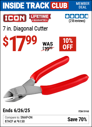 Inside Track Club members can Buy the ICON 7 in. Diagonal Cutter (Item 59168) for $17.99, valid through 6/26/2025.