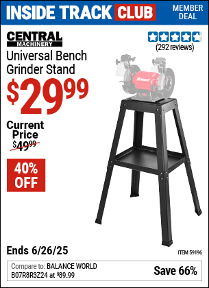 Inside Track Club members can Buy the CENTRAL MACHINERY Universal Bench Grinder Stand (Item 59196) for $29.99, valid through 6/26/2025.