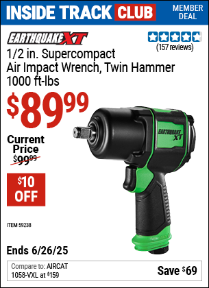 Inside Track Club members can Buy the EARTHQUAKE XT 1/2 in. Supercompact Air Impact Wrench, Twin Hammer, 1000 ft-lbs, Green (Item 59238) for $89.99, valid through 6/26/2025.