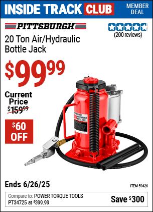 Inside Track Club members can Buy the PITTSBURGH 20 ton Air/Hydraulic Bottle Jack (Item 59426) for $99.99, valid through 6/26/2025.