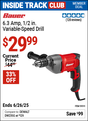 Inside Track Club members can Buy the BAUER 6.3 Amp, 1/2 in. Variable-Speed Drill (Item 59519) for $29.99, valid through 6/26/2025.