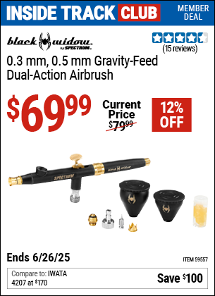 Inside Track Club members can Buy the BLACK WIDOW BY SPECTRUM 0.3 mm, 0.5 mm Gravity-Feed, Dual-Action Airbrush (Item 59557) for $69.99, valid through 6/26/2025.
