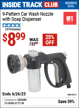 Inside Track Club members can Buy the HFT 9-Pattern Car Wash Nozzle With Soap Dispenser (Item 60773) for $8.99, valid through 6/26/2025.
