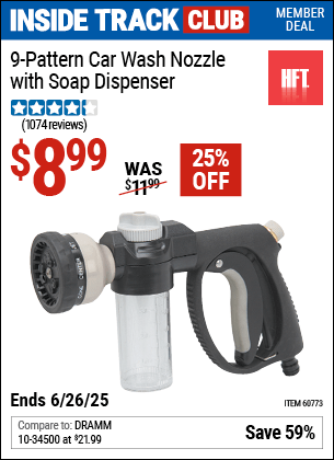 Inside Track Club members can Buy the HFT 9-Pattern Car Wash Nozzle With Soap Dispenser (Item 60773) for $8.99, valid through 6/26/2025.