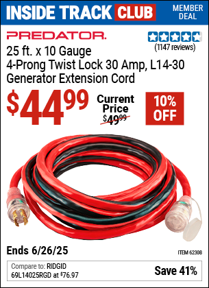 Inside Track Club members can Buy the PREDATOR 25 ft. x 10 Gauge, 4-Prong Twist Lock 30A L14-30 Generator Extension Cord (Item 62308) for $44.99, valid through 6/26/2025.