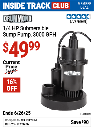 Inside Track Club members can Buy the DRUMMOND 1/4 HP Submersible Sump Pump, 3000 GPH (Item 63892) for $49.99, valid through 6/26/2025.