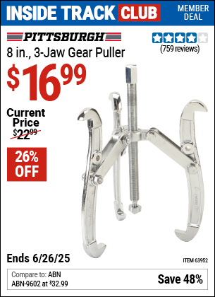 Inside Track Club members can Buy the PITTSBURGH 8 in., 3-Jaw Gear Puller (Item 63952) for $16.99, valid through 6/26/2025.
