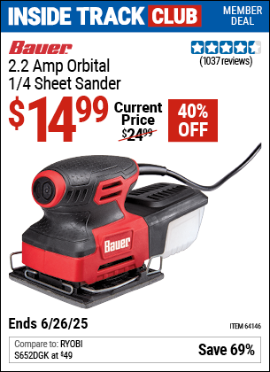 Inside Track Club members can Buy the BAUER 2.2 Amp Orbital 1/4 Sheet Sander (Item 64146) for $14.99, valid through 6/26/2025.