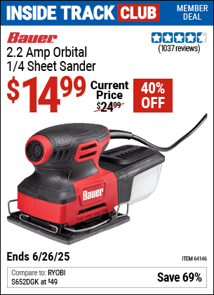 Inside Track Club members can Buy the BAUER 2.2 Amp Orbital 1/4 Sheet Sander (Item 64146) for $14.99, valid through 6/26/2025.