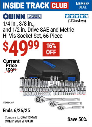 Inside Track Club members can Buy the QUINN 1/4 in., 3/8 in., and 1/2 in. Drive SAE and Metric Hi-Vis Socket Set, 66-Piece (Item 64267) for $49.99, valid through 6/26/2025.