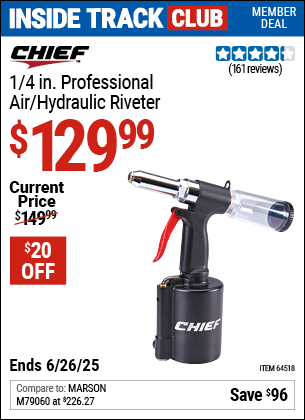 Inside Track Club members can Buy the CHIEF 1/4 in. Professional Air/Hydraulic Riveter (Item 64518) for $129.99, valid through 6/26/2025.