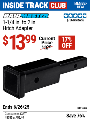 Inside Track Club members can Buy the HAUL-MASTER 1-1/4 in. to 2 in. Hitch Adapter (Item 65023) for $13.99, valid through 6/26/2025.