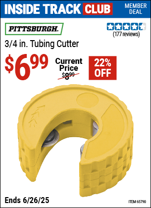 Inside Track Club members can Buy the PITTSBURGH 3/4 in. Tubing Cutter (Item 65790) for $6.99, valid through 6/26/2025.