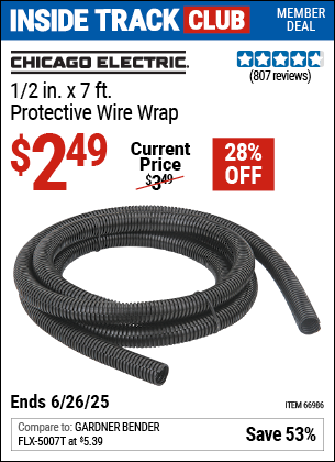 Inside Track Club members can Buy the CHICAGO ELECTRIC 1/2 in. x 7 ft. Protective Wire Wrap (Item 66986) for $2.49, valid through 6/26/2025.