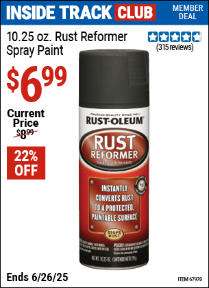 Inside Track Club members can Buy the RUST-OLEUM 10.25 oz. Rust Reformer Spray Paint (Item 67970) for $6.99, valid through 6/26/2025.